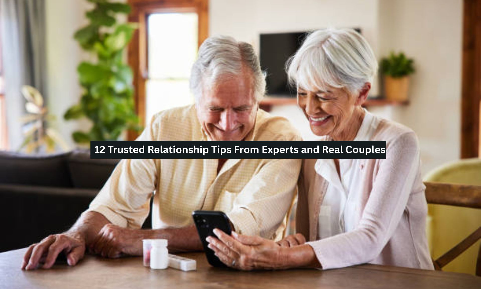 12 Trusted Relationship Tips From Experts and Real Couples