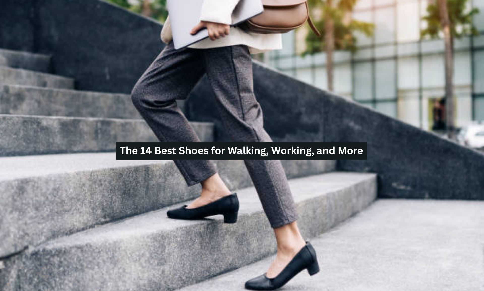 The 14 Best Shoes for Walking, Working, and More